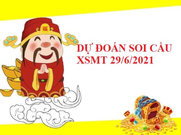 Dự đoán soi cầu KQXSMT 29/6/2021 thứ 3