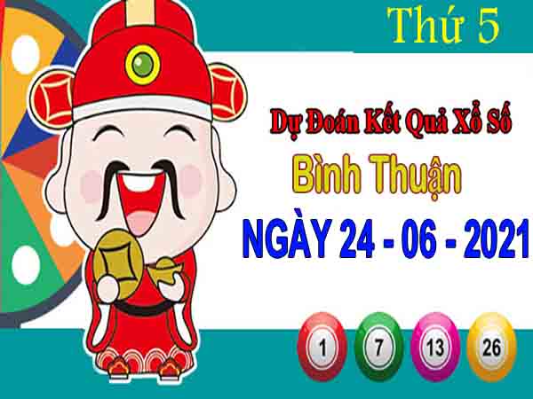 Dự đoán XSBTH ngày 24/6/2021 – Dự đoán đài xổ số Bình Thuận thứ 5