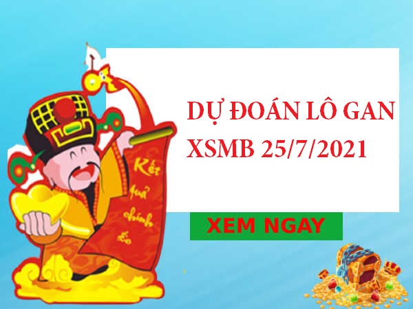 Dự đoán lô gan KQXSMB 24/7/2021 chủ nhật