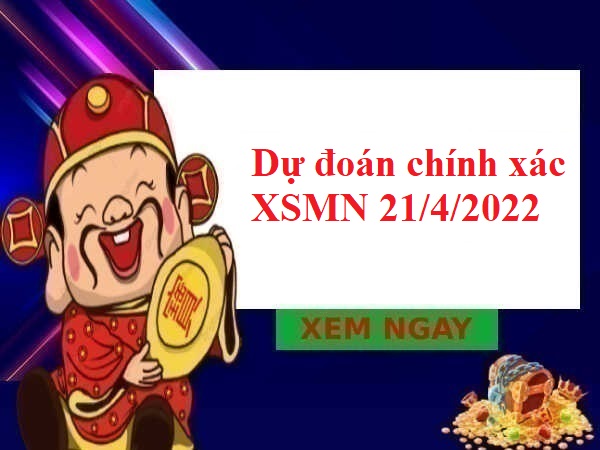 Dự đoán chính xác XSMN 21/4/2022 thứ 5
