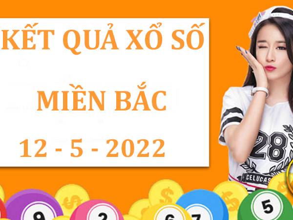 Dự đoán KQXS Miền Bắc ngày 12/5/2022 phân tích lô thứ 5