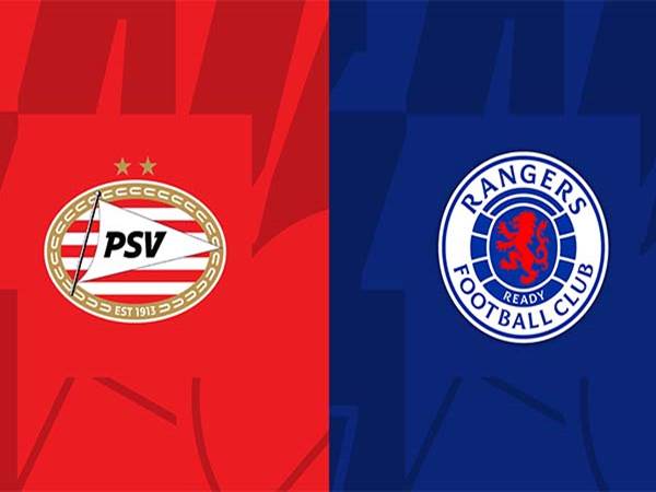 Dự đoán kết quả PSV Eindhoven vs Rangers, 02h00 ngày 25/08
