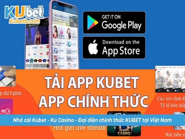 Hướng dẫn tải app Kubet