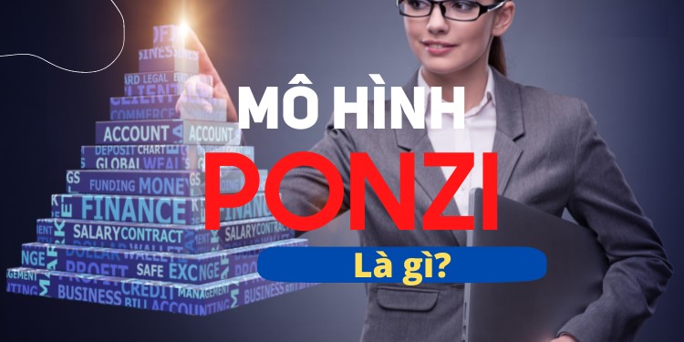 Ponzi là gì? Nhận biết mô hình PONZI “núp” dưới đầu tư tiền mã hóa