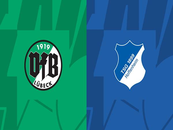 Dự đoán kết quả Lubeck vs Hoffenheim, 23h00 ngày 14/8