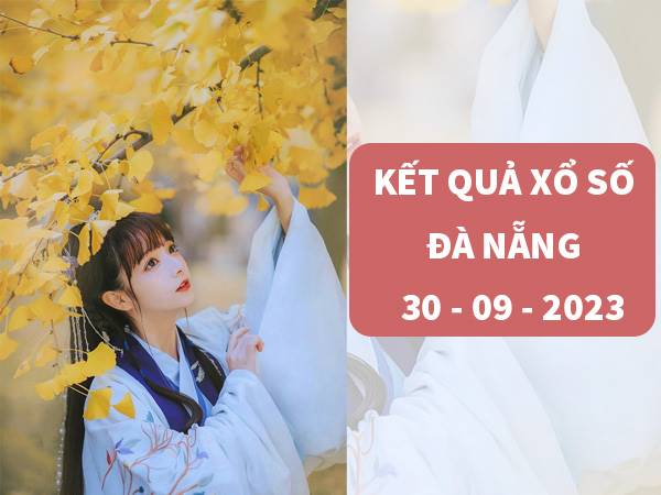 Dự đoán KQXS Đà Nẵng ngày 30/9/2023 thứ 7 miễn phí