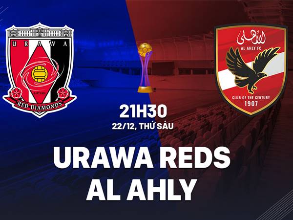 Dự đoán bóng đá Urawa Reds vs Al Ahly 21h30 ngày 21/2