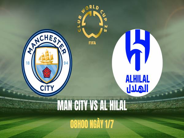 Phân tích đối đầu Man City vs Al Hilal, 08h00 ngày 1/7