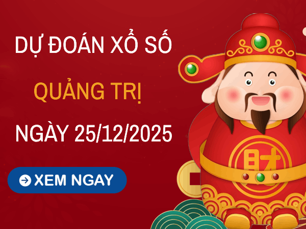Tham khảo dự đoán xổ số Quảng Trị ngày 25/12/2025 thứ 5